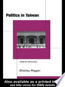 Politics in Taiwan voting for democracy /