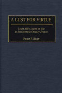 A lust for virtue Louis XIV's attack on sin in seventeenth-century France /