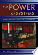 The Power of Systems : How Policy Sciences Opened Up the Cold War World /