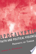 Apocalyptic faith and political violence prophets of terror /