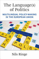 The Language(s) of Politics : Multilingual Policy-Making in the European Union /
