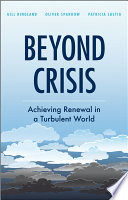 Beyond crisis achieving renewal in a turbulent world /