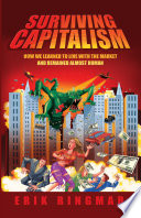 Surviving capitalism how we learned to live with the market and remained almost human /