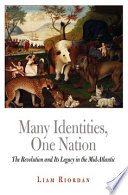 Many identities, one nation the Revolution and its legacy in the Mid-Atlantic /