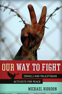 Our way to fight Israeli and Palestinian activists for peace /