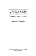 Teller and tale in Joyce's fiction : oscillating perspectives /