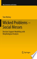 Wicked Problems  Social Messes Decision Support Modelling with Morphological Analysis /