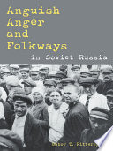 Anguish, anger, and folkways in Soviet Russia /