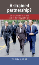 A strained partnership? : US–UK relations in the era of détente, 1969–77 /