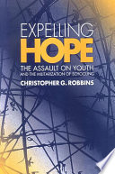 Expelling hope the assualt on youth and the militarization of schooling /