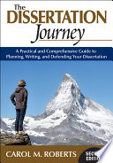 The dissertation journey : a practical and comprehensive guide to planning, writing, and defending your dissertation /