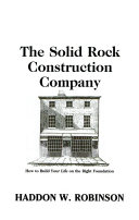 The solid rock construction company : how to build your life on the right foundation /