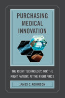 Purchasing medical innovation : the right technology, for the right patient, at the right price /