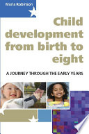 Child development 0-8 a journey through the early years /