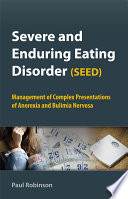 Severe and enduring eating disorder (SEED) management of complex presentations of anorexia and bulimia nervosa /
