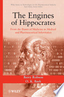 The engines of Hippocrates from the dawn of medicine to medical and pharmaceutical informatics /