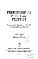 Performer as priest and prophet : Restoring the intuitive in worship through music and dance /