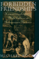 Forbidden friendships homosexuality and male culture in Renaissance Florence /