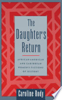 The daughter's return African-American and Caribbean women's fictions of history /