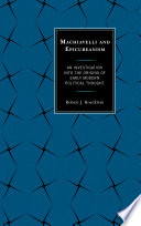Machiavelli and epicureanism an investigation into the origins of early modern political thought /