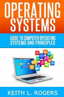 Operating systems: guide to computer operating systems and principles /