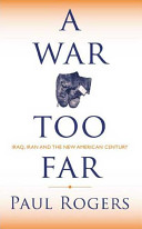 A war too far Iraq, Iran and the new american century /
