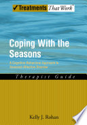 Coping with the seasons a cognitive-behavioral approach to seasonal affective disorder : therapist guide /