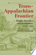 Trans-Appalachian frontier people, societies, and institutions, 1775-1850 /