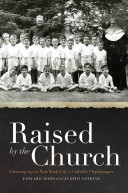 Raised by the Church growing up in New York City's Catholic orphanages /