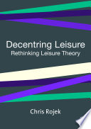 Decentring leisure rethinking leisure theory /