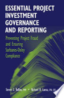 Essential project investment governance and reporting preventing project fraud and ensuring Sarbanes-Oxley compliance /