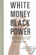 White money/Black power the surprising history of African American studies and the crisis of race in higher education /