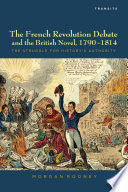 The French revolution debate and the British novel, 1790-1814 the struggle for history's authority /