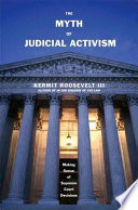 The myth of judicial activism making sense of Supreme Court decisions /