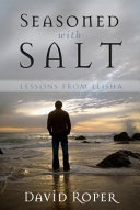Seasoned with salt : lessons from Elisha /