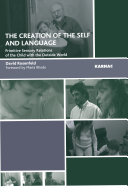 The creation of the self and language primitive sensory relations of the child with the outside world /