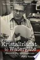 From Kristallnacht to Watergate : memoirs of a newspaperman /