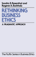 Rethinking business ethics a pragmatic approach /