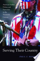 Serving their country American Indian politics and patriotism in the twentieth century /