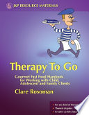 Therapy to go gourmet fast food handouts for working with child, adolescent and family clients /