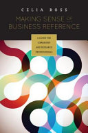 Making sense of business reference a guide for librarians and research professionals /