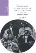 Status and respectability in the Cape Colony, 1750-1870 a tragedy of manners /