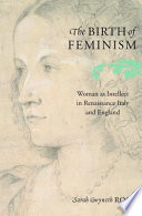 The birth of feminism woman as intellect in Renaissance Italy and England /