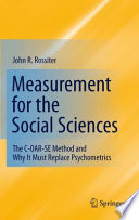 Measurement for the Social Sciences The C-OAR-SE Method and Why It Must Replace Psychometrics /