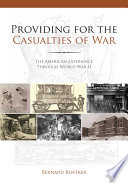 Providing for the casualties of war the American experience through World War II /
