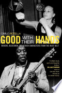 Good with their hands boxers, bluesmen, and other characters from the Rust Belt /