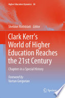 Clark Kerr's World of Higher Education Reaches the 21st Century Chapters in a Special History /