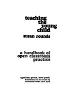 Teaching the young child : a handbook of open classroom practice /