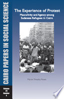 The experience of protest masculinity and agency among Sudanese refugees in Cairo /