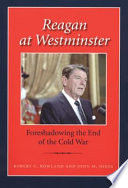 Reagan at Westminster foreshadowing the end of the Cold War /